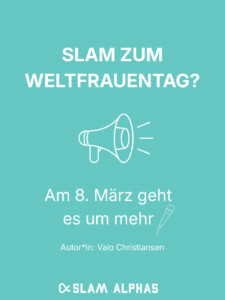 Titelgrafik Slam zum 8. März weiß auf türkis mit Megafon und Slamalphas-Logo