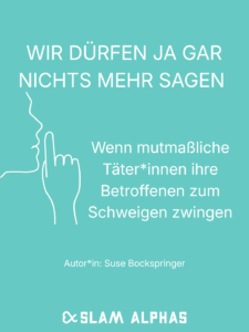 Titel und Autor*in in weißer Schrift auf türkisem Hintergrund. Links vom Titel ist ein gezeichnetes Gesicht im Profil, das einen Finger vor die Lippen hält. Unten befindet sich das Slamalphas-Logo
